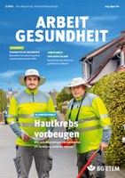 Themen der Ausgabe: Hautkrebs vorbeugen, Hilfe bei traumatischen Erlebnissen, Arbeit mit gefährlichen Stäuben