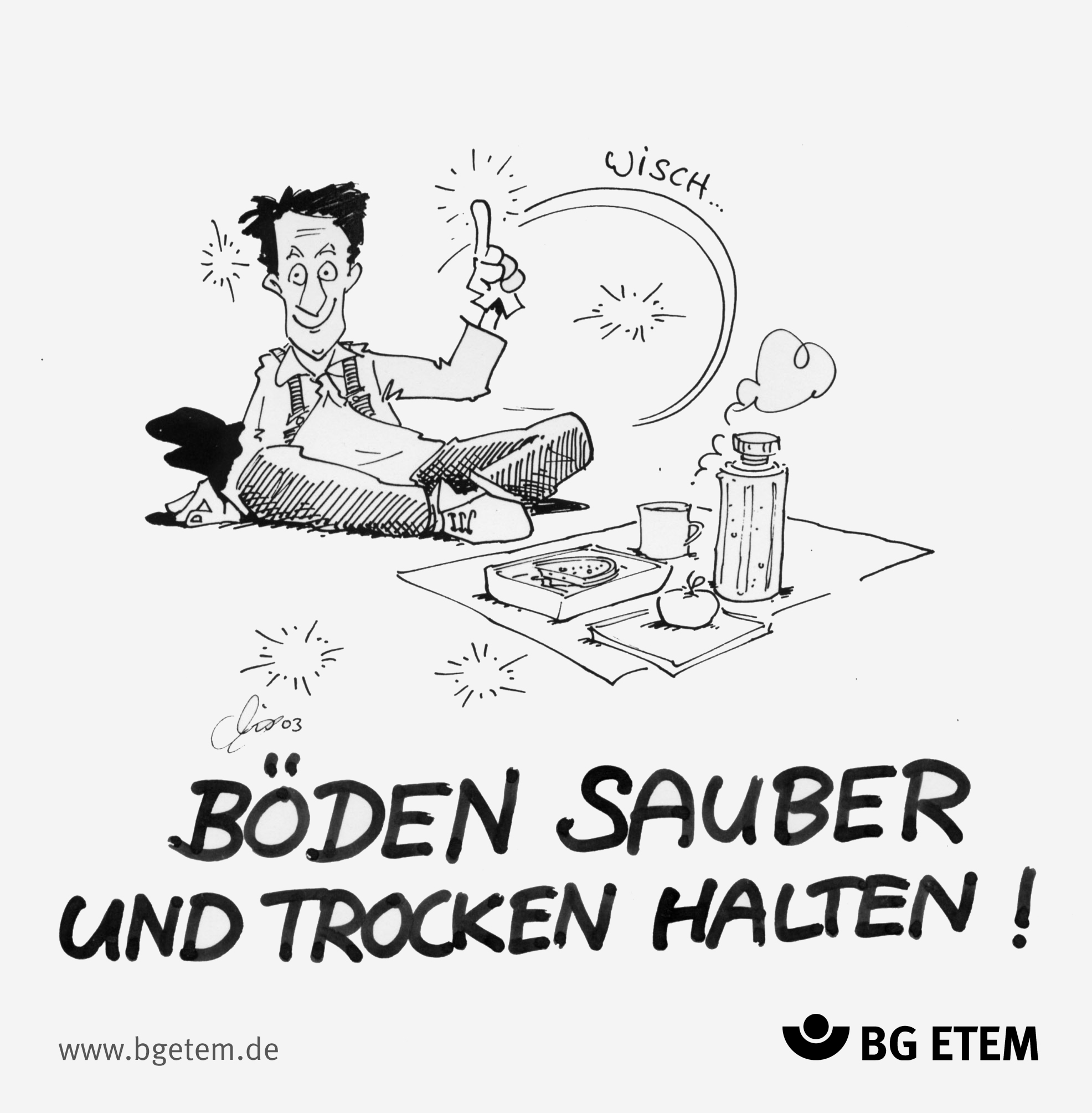 Böden sauber und trocken halten!