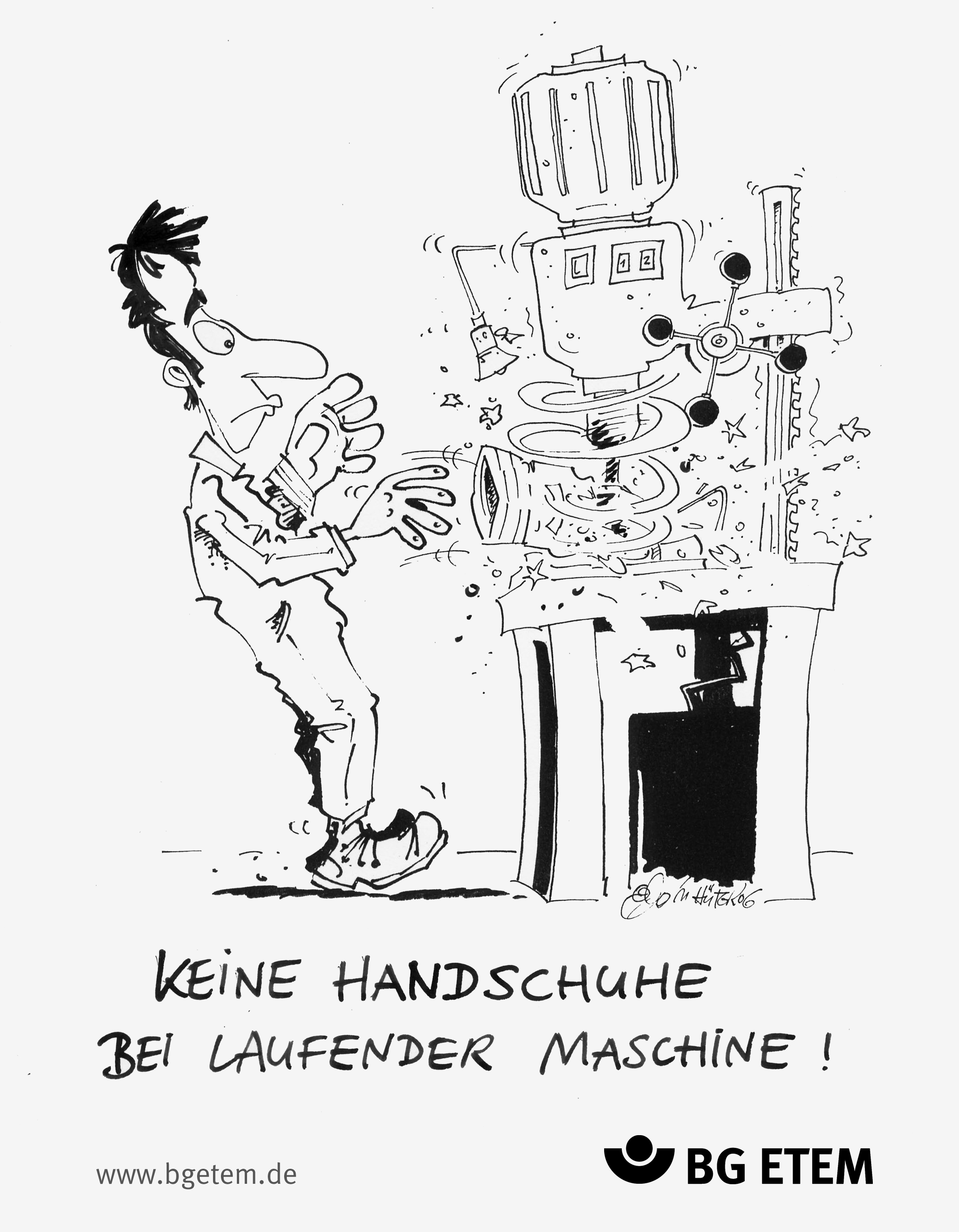 Keine Handschuhe bei laufender Maschine!