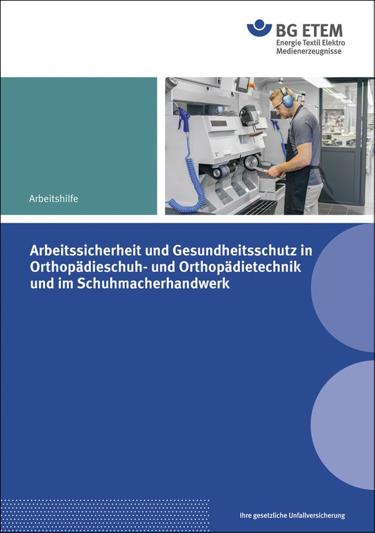 Sicher arbeiten: Orthopädieschuh- und Orthopädietechnik, Schuhmacherhandwerk