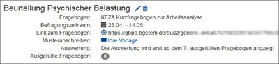 Die Übersicht zeigt die Einzelheiten Ihrer Befragung an. Hier befindet sich auch der Link zur Befragung, den Sie an die Beschäftigten verteilen. Sobald sieben ausgefüllte Fragebogen vorliegen, finden Sie hier auch den Link zur graphischen Auswertung.