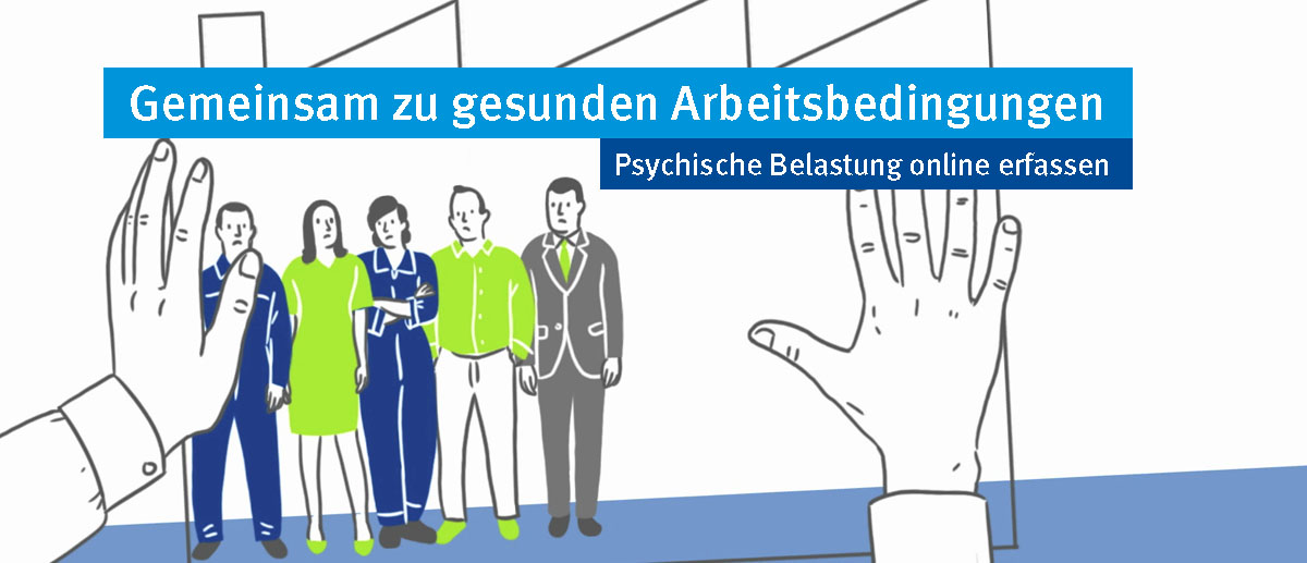 Gemeinsam zu gesunden Arbeitsbedingungen: Beurteilung psychischer Belastung