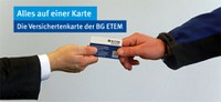 Gute Karten für Mitgliedsunternehmen: Soziale Verantwortung für Beschäftigte zum Anfassen - mit der Versichertenkarte der BG ETEM. Jetzt bestellen!